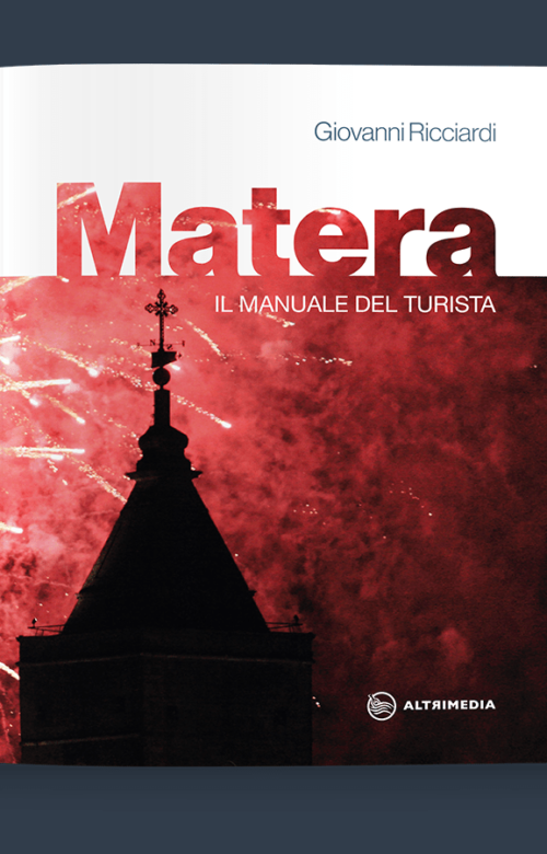 "Matera. Il manuale del turista”, un vademecum in costante aggiornamento per visitare al meglio la città dei Sassi