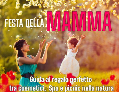 WayCover 11 maggio - Festa della mamma, Guida ai regali più belli tra Spa e cosmetici